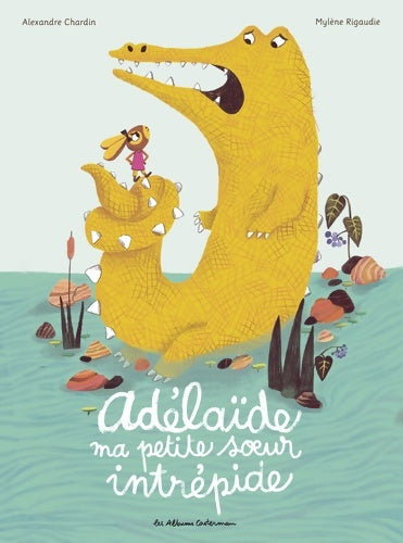 Livrenpoche : Adélaïde ma petite soeur intrépide - Alexandre Chardin - Livre