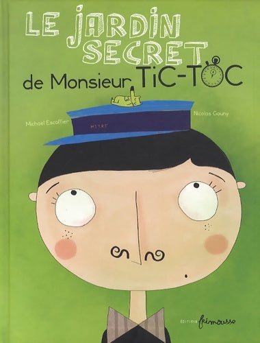 Livrenpoche : Le jardin secret de monsieur tic-toc - Michaël Escoffier - Livre