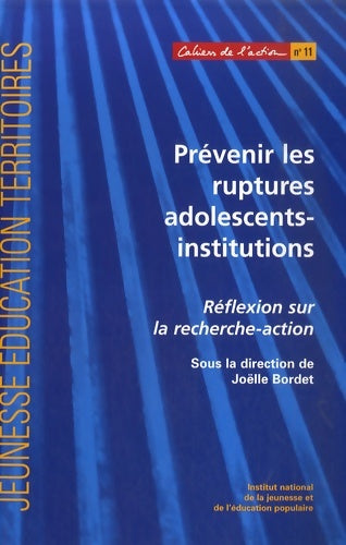 Livrenpoche : Prévenir les ruptures adolescents-institutions : Réflexion sur la recherche-action. Trois démarches ménées à saint-denis gennevilliers garges-lès-gonesse - Joëlle Bordet - Livre