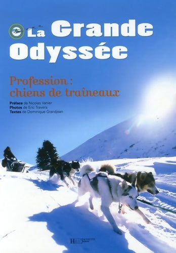 Livrenpoche : La grande odyssée - profession : Chiens de traîneaux (cinéma) - Dominique Grandjean - Livre