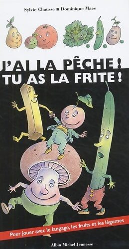 Livrenpoche : J'ai la pêche tu as la frite ! - Sylvie Chausse - Livre