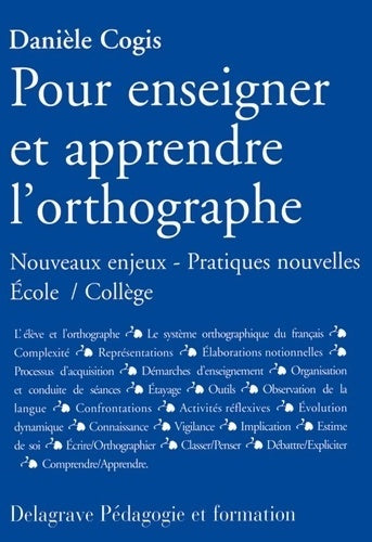 Livrenpoche : Pour enseigner et apprendre l'orthographe (2005) : Nouveaux enjeux pratiques nouvelles École/collège - Danièle Cogis - Livre