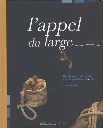 Livrenpoche : L'appel du large. Matelotage traditionnel et arts populaires marins - Gabriel Richir - Livre