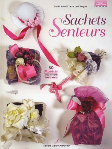 Livrenpoche : Sachets senteurs - Claude Schmill-Van Den Berghe - Livre