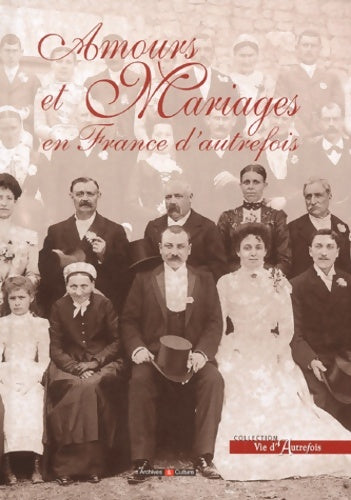 Livrenpoche : Amours et mariages en France d'autrefois - Daniel Bernard - Livre