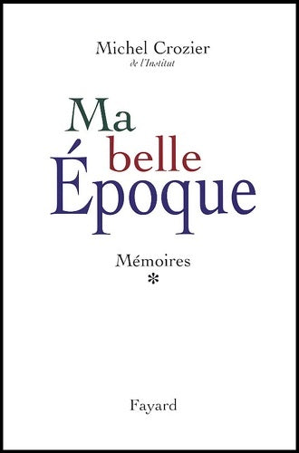 Livrenpoche : Ma belle époque - Michel Crozier - Livre