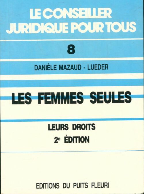 Livrenpoche : Le conseiller juridique pour tous Tome VIII : Les femmes seules - Danièle Mazaud-Lueder - Livre