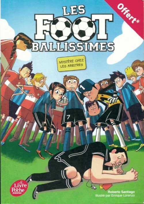 Livrenpoche : Les foot ballissimes : Mystère chez les arbitres - Roberto Santiago - Livre