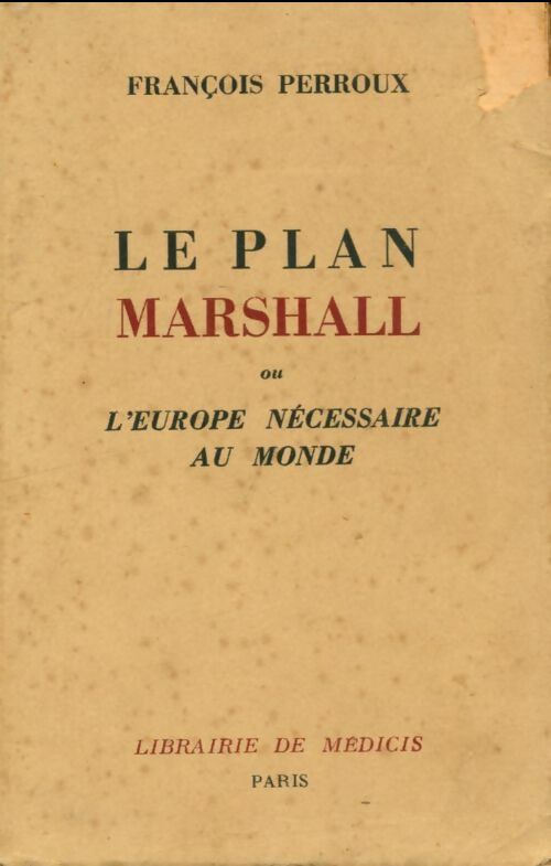 Le plan Marshall ou l'Europe nécessaire au monde - François Perroux -  Librairie médicis - Livre