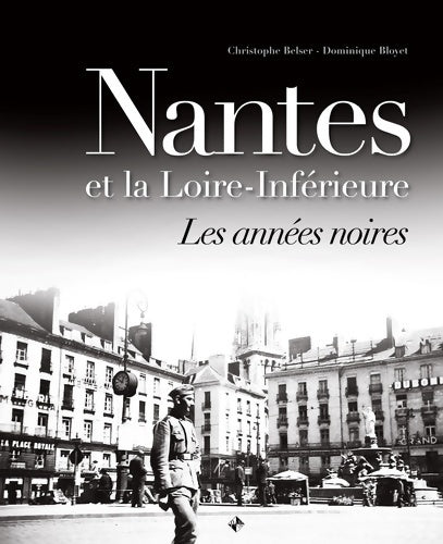 Livrenpoche : Nantes et la Loire inferieure les années noires - Christophe Belser - Livre