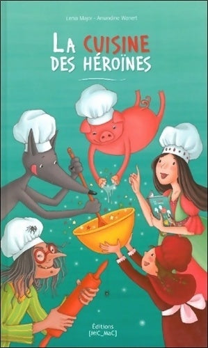 Livrenpoche : La cuisine des héroïnes - Lenia Major - Livre