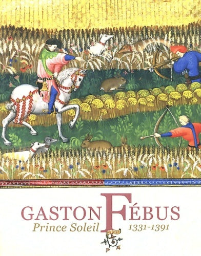 Livrenpoche : Gaston febus - prince soleil : 1331-1391 - Collectif - Livre