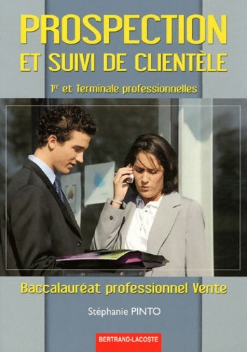Livrenpoche : Prospection et suivi clientèle 1re et term pro bac pro vente - Stéphanie Pinto - Livre