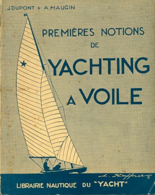 Livrenpoche : Premières notions de yachting à voile - A. J.; Maugin - Livre