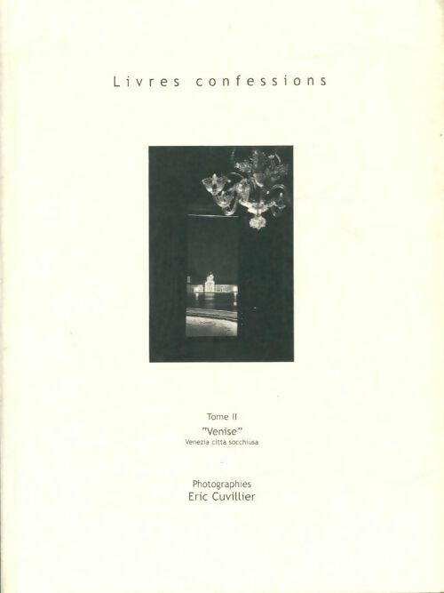Livrenpoche : Livres confessions Tome II : Venise - Eric Cuvillier - Livre