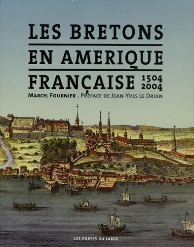 Livrenpoche : Les bretons en Amérique française : 1504-2004 - Marcel Fournier - Livre