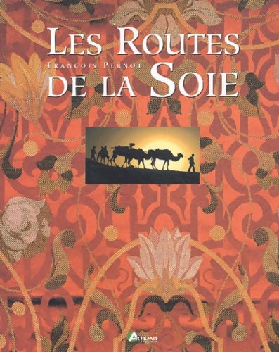 Livrenpoche : Les routes de la soie - François Pernot - Livre