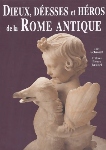 Livrenpoche : Dieux déesses et héros de la Rome antique - Joël Schmidt - Livre