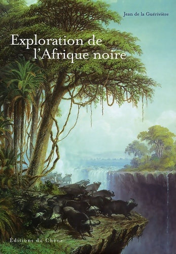 Livrenpoche : L'exploration de L'Afrique noire - Jean De La Guérivière - Livre