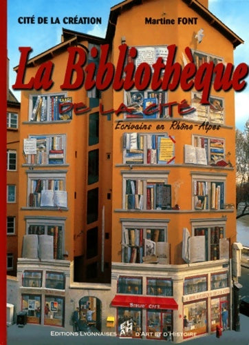 Livrenpoche : La Bibliothèque de la cite. écrivains en Rhône-Alpes - Font Martine - Livre