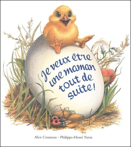 Livrenpoche : Je veux être une maman tout de suite ! - Alex Cousseau - Livre