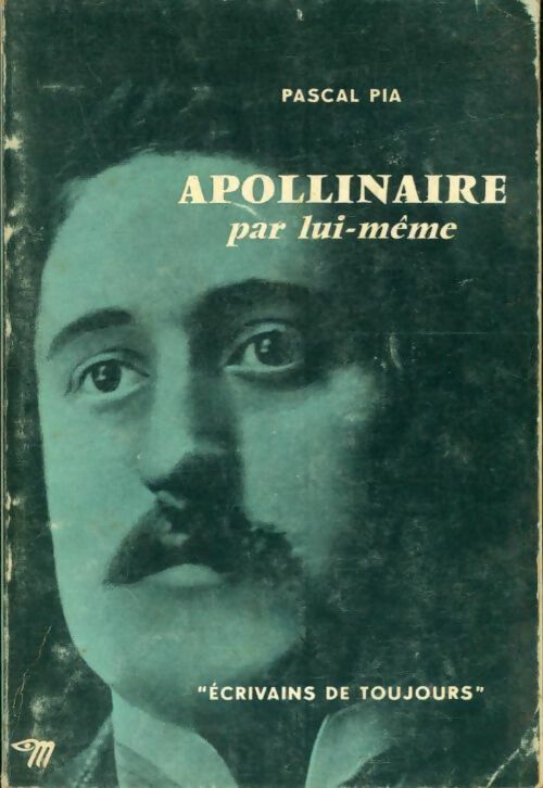 Livrenpoche : Apollinaire par lui-même - Pascal Pia - Livre