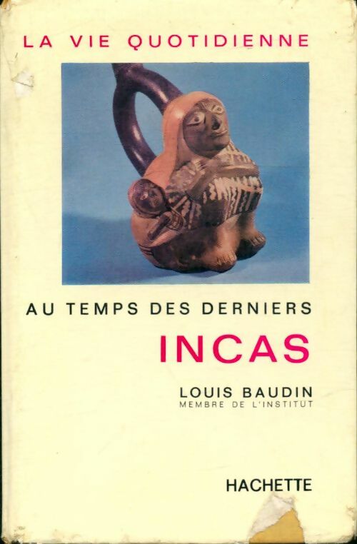 Livrenpoche : La vie quotidienne des derniers Incas - Louis Baudin - Livre