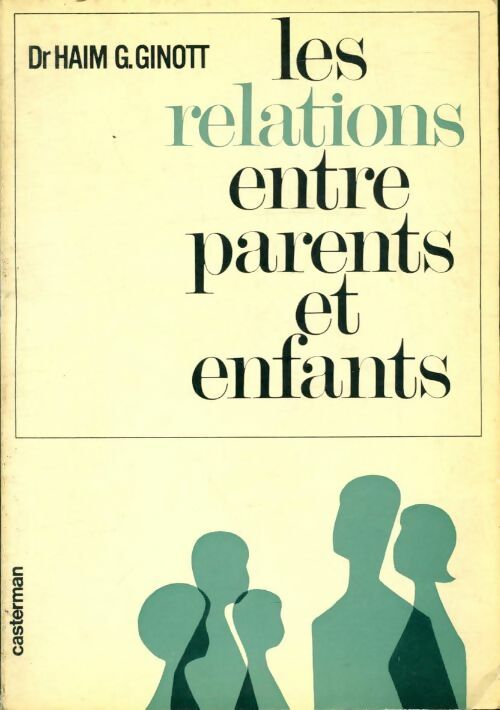 Livrenpoche : Les relations entre parents et enfants - Haim G. Ginott - Livre