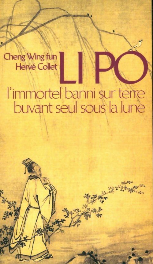 Livrenpoche : Li Po l'immortel banni sur terre buvant seul sous la lune - Hervé Collet - Livre