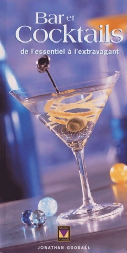 Livrenpoche : Bar et cocktails : De l'essentiel à l'extravagant - Jonathan Goodall - Livre
