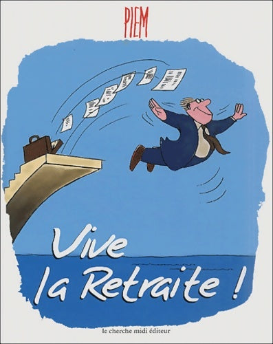 Livrenpoche : Vive la retraite ! - Piem - Livre