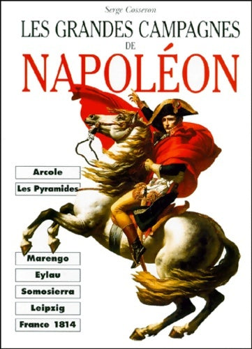 Livrenpoche : Les grandes campagnes de Napoléon - Serge Cosseron - Livre