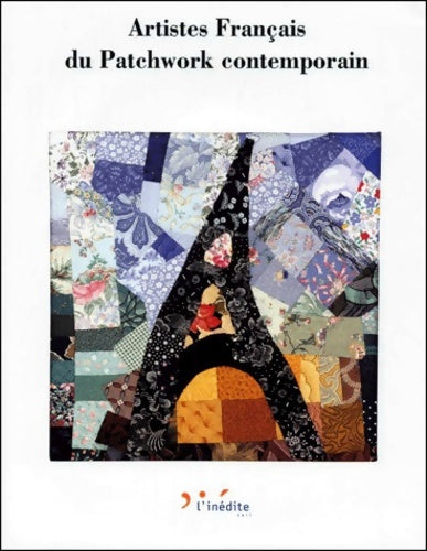 Livrenpoche : Artistes français du patchwork contemporain - Collectif - Livre