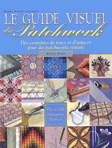 Le guide visuel du patchwork - Ellen Pahl - Livre