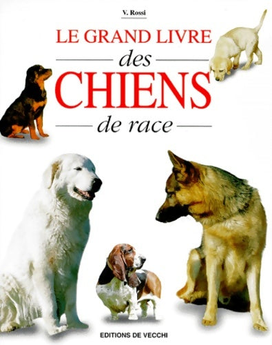 Livrenpoche : Le grand livre des chiens de race - Valeria Rossi - Livre