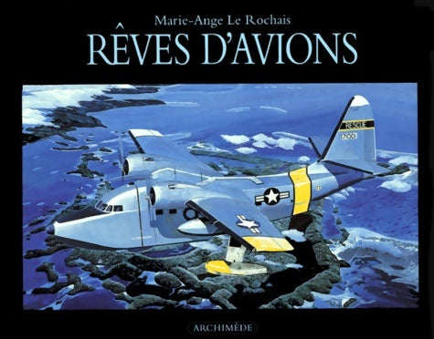 Livrenpoche : Rêves d'avions - Marie-Ange Le Rochais - Livre