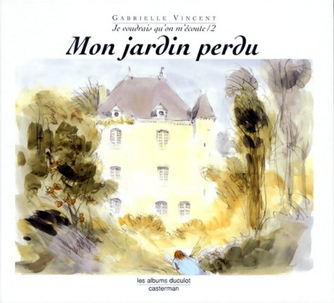 Livrenpoche : Je voudrais qu'on m'écoute Tome II : Mon jardin perdu - Gabrielle Vincent - Livre