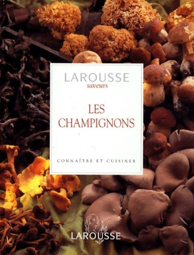 Livrenpoche : Les champignons : Connai?tre et cuisiner - Jordan-p+wheeler-s - Livre