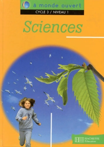 Livrenpoche : A monde ouvert : Sciences cycle 3 niveau 1. Livre de l'élève - Escalier - Livre