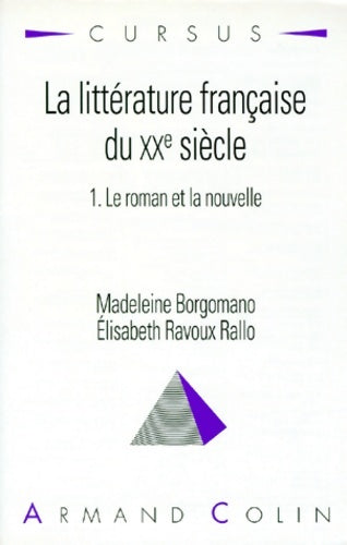 Livrenpoche : La littérature française du xxeme siècle t1 : Le roman et la nouvelle - Madeleine Borgomano - Livre