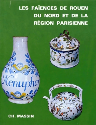 Livrenpoche : Les faiences de rouen du nord de la France et de la region parisienne - Solange De Plas - Livre