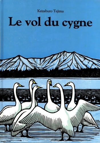 Livrenpoche : Le vol du cygne - Keizaburo Tejima - Livre