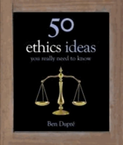Livrenpoche : 50 ethics ideas you really need to know - Ben Dupré - Livre