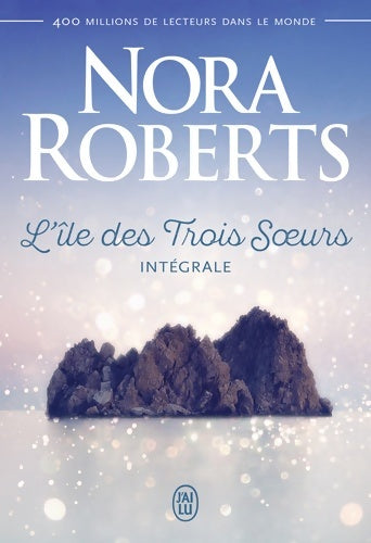 Livrenpoche : L'Île des trois soeurs. Intégrale - Nora Roberts - Livre