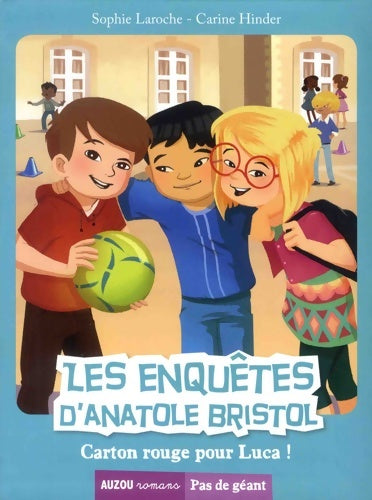 Livrenpoche : Les enquêtes d'anatole bristol Tome VIII : Carton rouge pour Luca ! - Carine Hinder - Livre