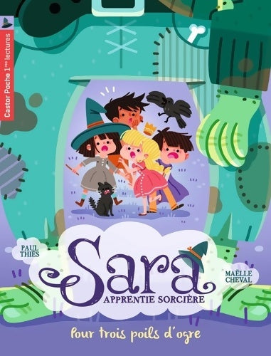 Livrenpoche : Sara apprentie sorcière : Pour trois poils d'ogre - Paul Thiès - Livre