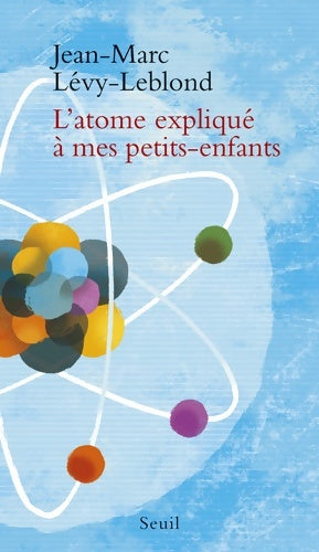 Livrenpoche : L'atome expliqué à mes petits-enfants - Jean-Marc Lévy-Leblond - Livre