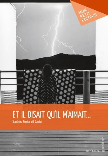 Livrenpoche : Et il disait qu'il m'aimait... - Sandrine Poirier Dit Caulier - Livre