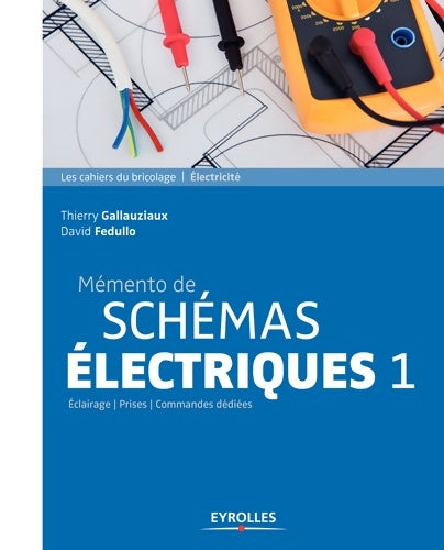 Livrenpoche : Mémento de schémas électriques Tome I - Thierry Gallauziaux - Livre