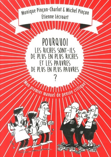 Livrenpoche : Pourquoi les riches sont-ils de plus en plus riches et les pauvres de plus en plus pauvres ? - Monique Pinçon-Charlot - Livre